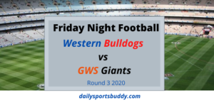 Friday Night Football - Bulldogs vs Giants