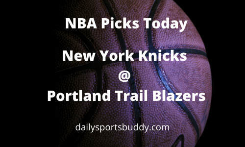 NBA Picks Today Knicks @ Blazers