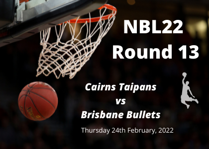 Cairns Taipans vs Brisbane Bullets, NBL Tips Feb 24