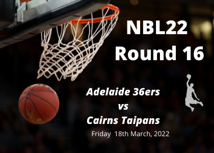 Adelaide 36ers vs Cairns Taipans, NBL Prediction Round 16