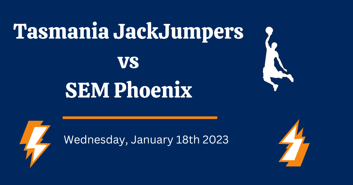 Tasmania JackJumpers vs SEM Phoenix Prediction, Jan 18th