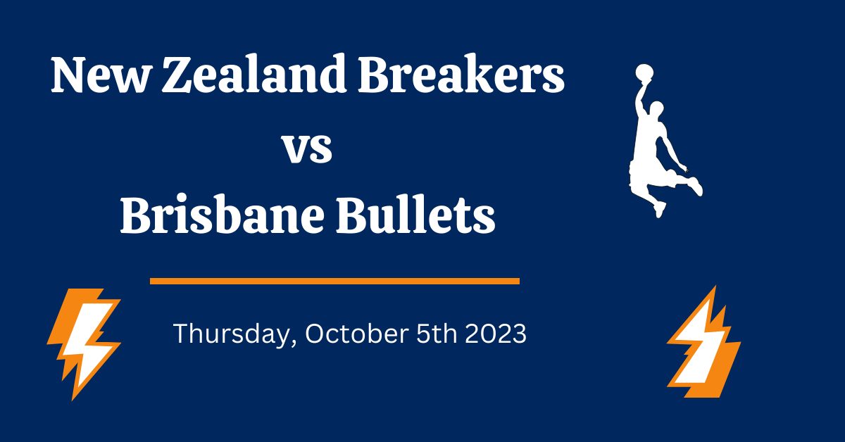 New Zealand Breakers vs Brisbane Bullets Prediction
