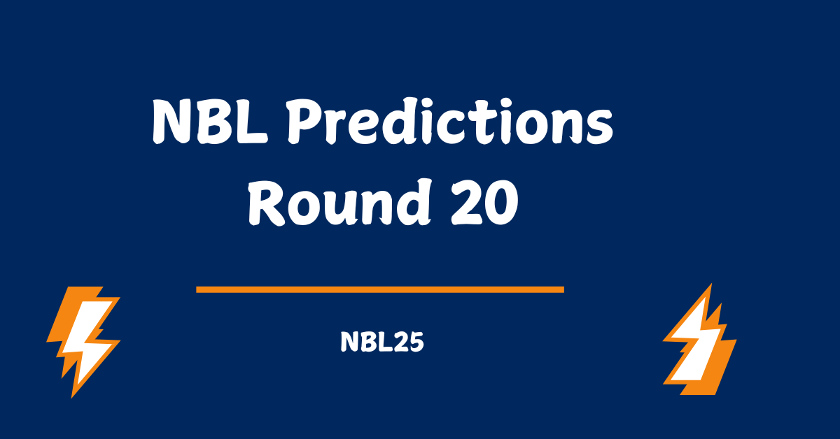 NBL25 Basketball Predictions Round 20