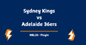 Sydney Kings vs Adelaide 36ers Prediction