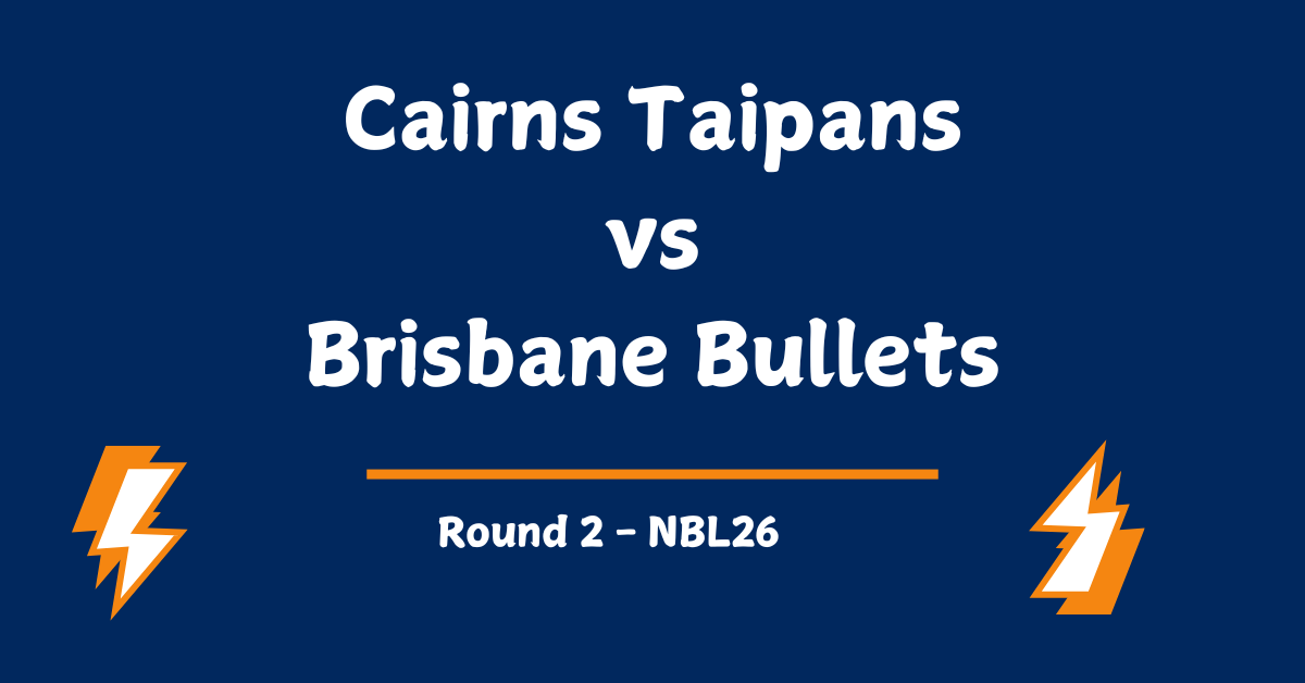 Cairns Taipans vs Brisbane Bullets Prediction
