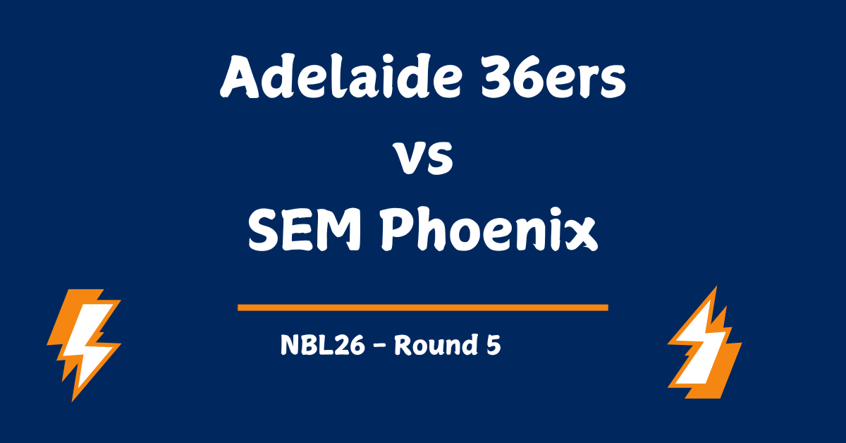 Adelaide 36ers vs SEM Phoenix Prediction