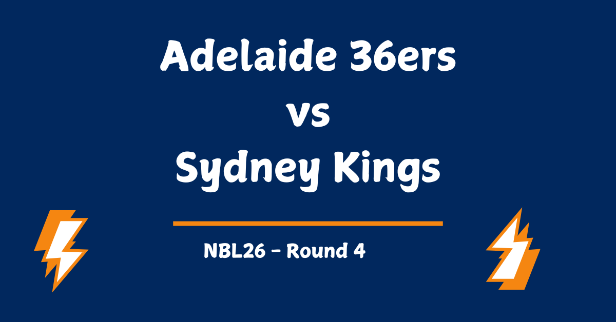 Adelaide 36ers vs Sydney Kings Prediction