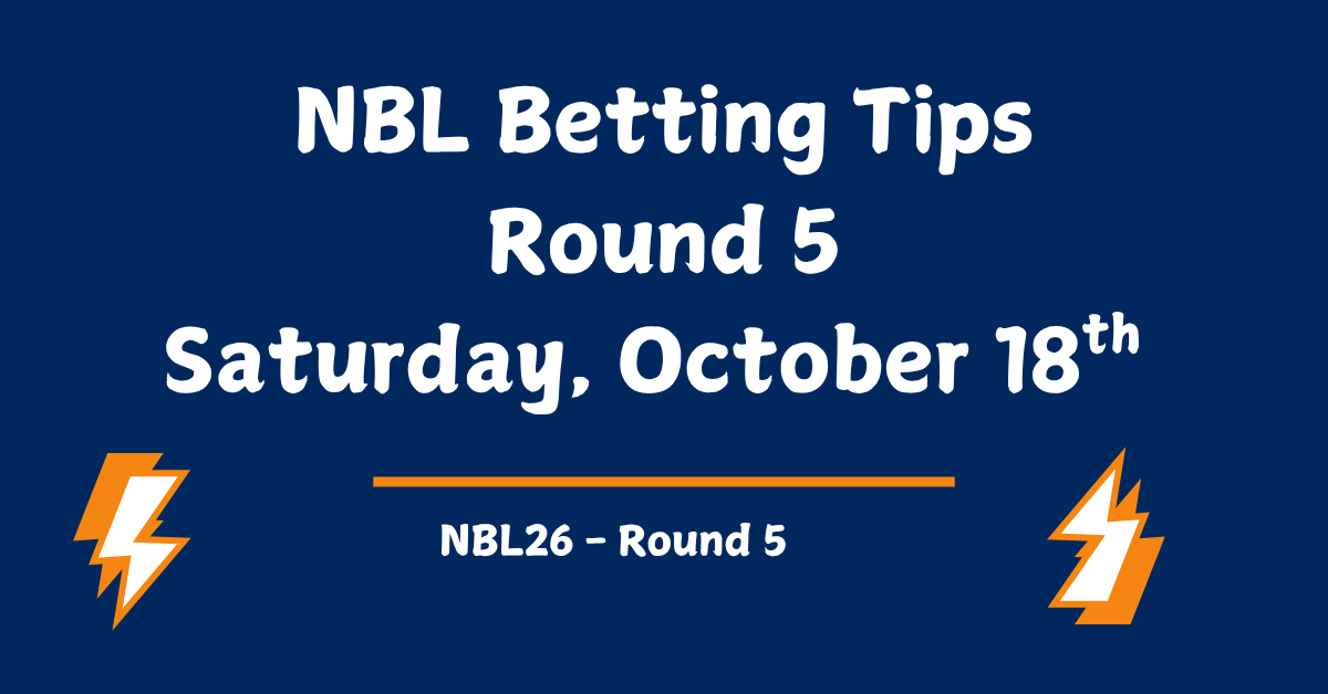 NBL Betting Tips Round 5