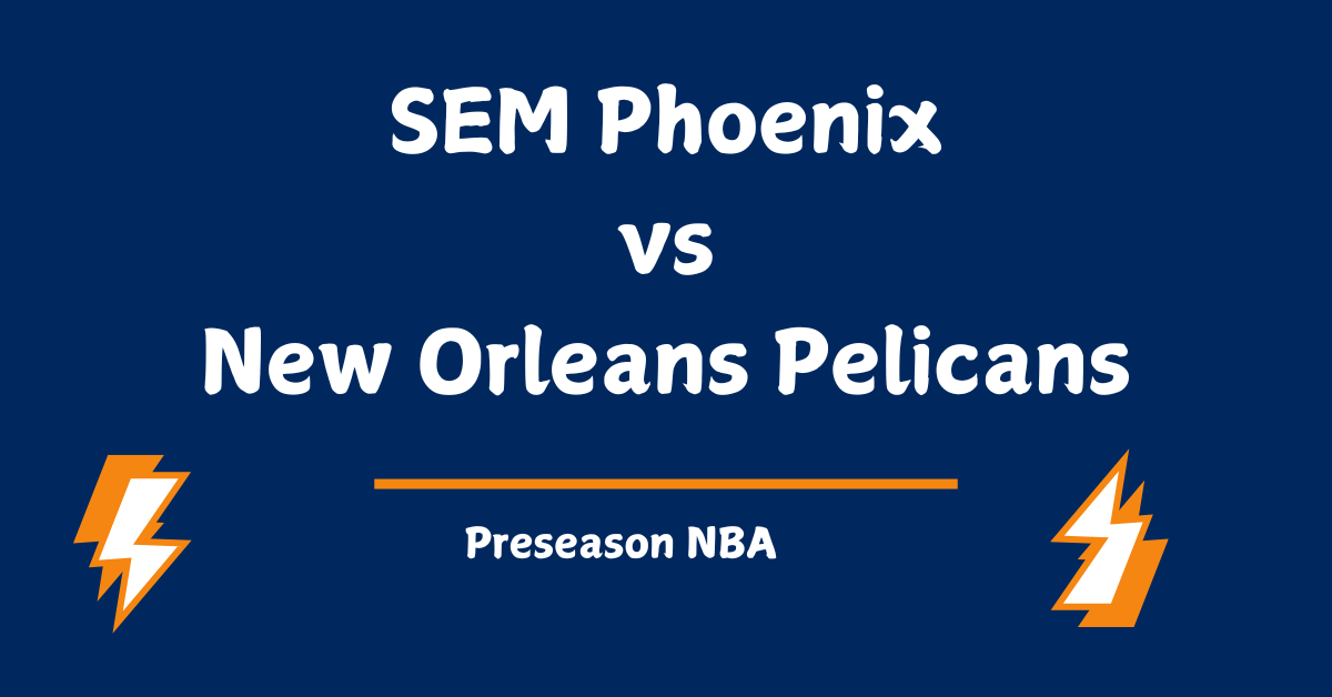 SEM Phoenix vs New Orleans Pelicans Prediction