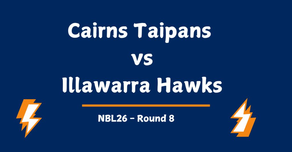 Cairns Taipans vs Illawarra Hawks Prediction