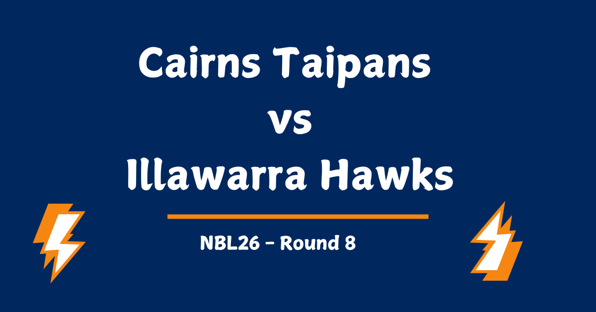 Cairns Taipans vs Illawarra Hawks Prediction